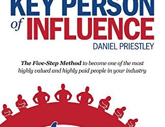 Book Review – Key Person of Influence: The Five-Step Method to become one of the most highly valued and highly paid people in your industry